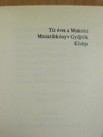 Tíz éves a Miskolci Miniatűrkönyv Gyűjtők Klubja (minikönyv) (számozott) [antikvár]