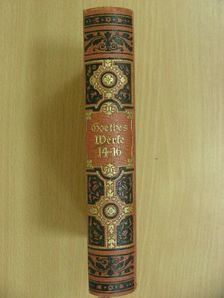 Johann Wolfgang Goethe - Goethes Werke in sechzehn Bänden 14-16. (gótbetűs) [antikvár]