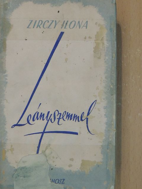 Zirczy Ilona - Leányszemmel... [antikvár]