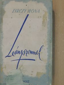 Zirczy Ilona - Leányszemmel... [antikvár]