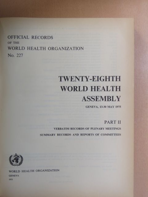 Twenty-Eighth World Health Assembly Geneva, 13-30 May 1975 II. [antikvár]