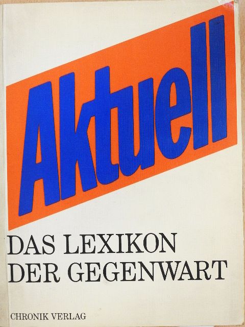 Aktuell - Das Lexikon der Gegenwart [antikvár]
