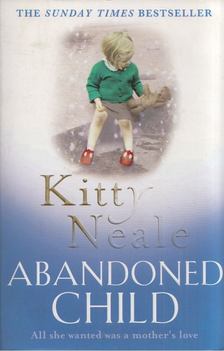 Kitty Neale - Abandoned Child [antikvár]