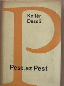 Kellér Dezső - Pest, az Pest [antikvár]