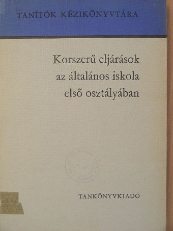Dr. Arató Endréné - Korszerű eljárások az általános iskola első osztályában [antikvár]