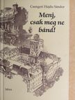 Csengeri Hajdu Sándor - Menj, csak meg ne bánd! [antikvár]