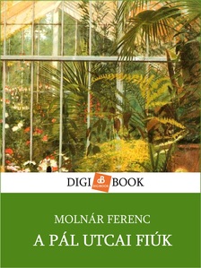 MOLNÁR FERENC - A Pál utcai fiúk [eKönyv: epub, mobi]