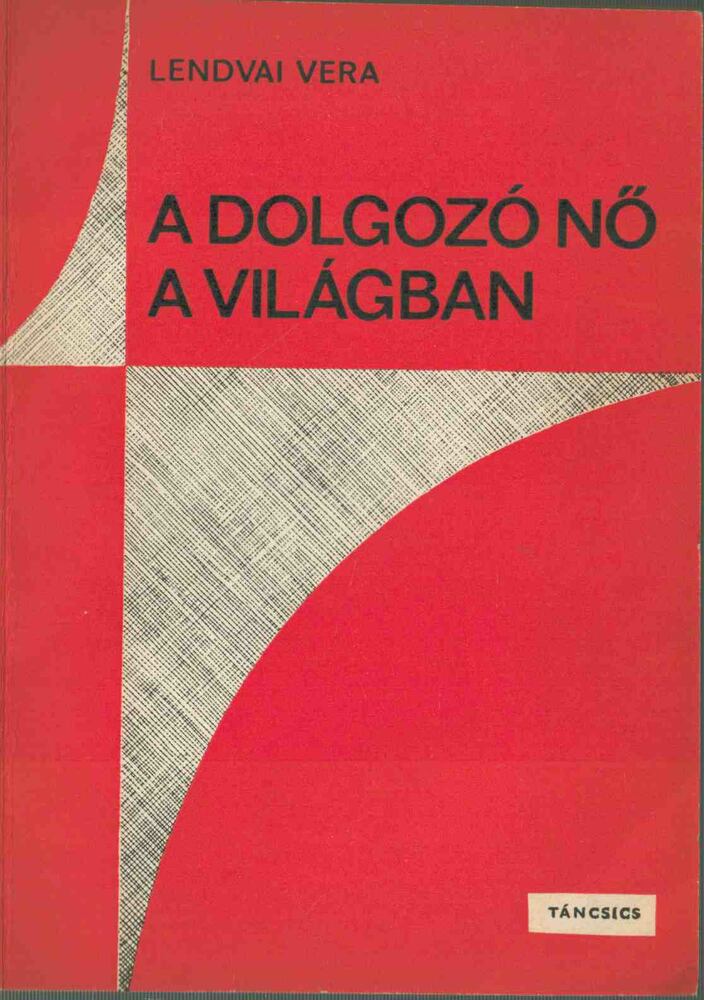 LENDVAI VERA - A dolgozó nő a világban [antikvár]