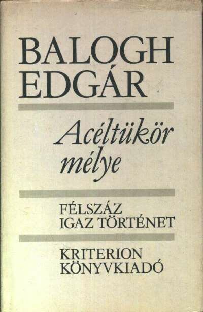 BALOGH EDGÁR - Acéltükör mélye [antikvár]