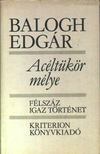 BALOGH EDGÁR - Acéltükör mélye [antikvár]