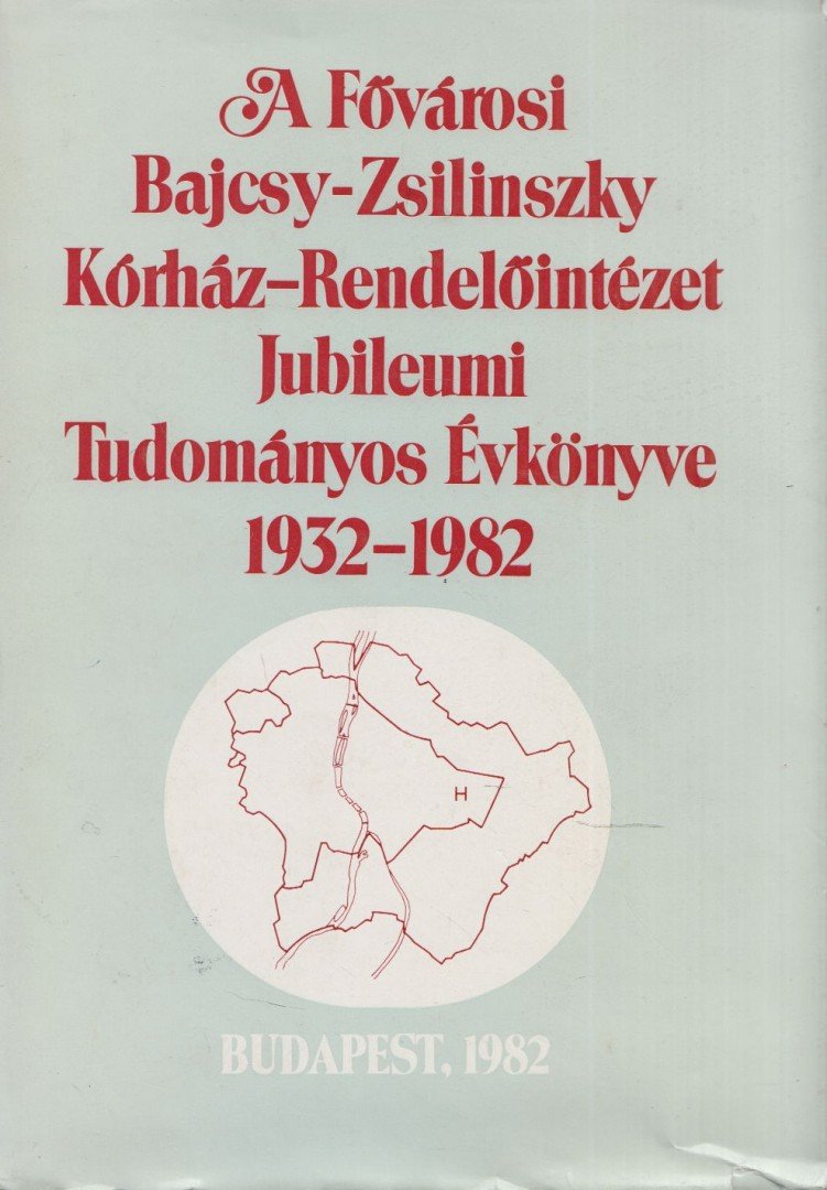 A Fővárosi Bajcsy-Zsilinszky Kórház-Rendelőintézet Jubileumi Tudományos Évkönyve 1932-1982 [antikvár]