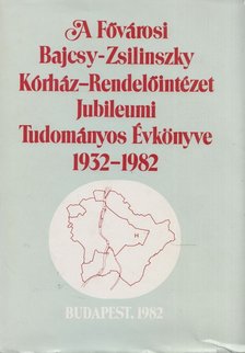 A Fővárosi Bajcsy-Zsilinszky Kórház-Rendelőintézet Jubileumi Tudományos Évkönyve 1932-1982 [antikvár]