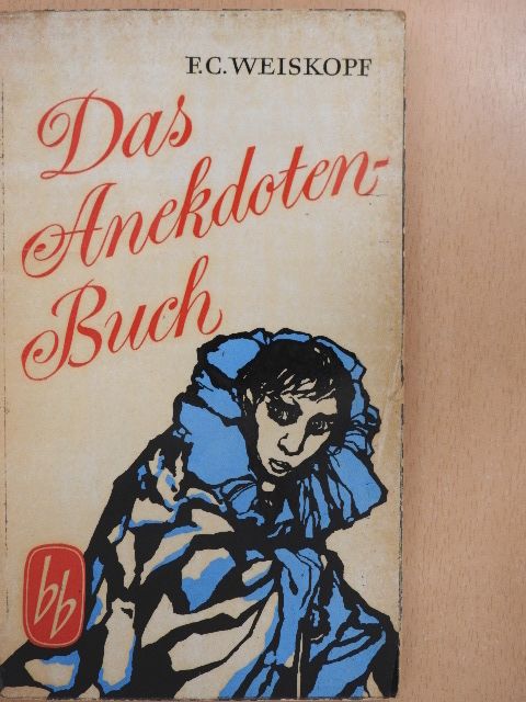 F. C. Weiskopf - Das Anekdotenbuch [antikvár]