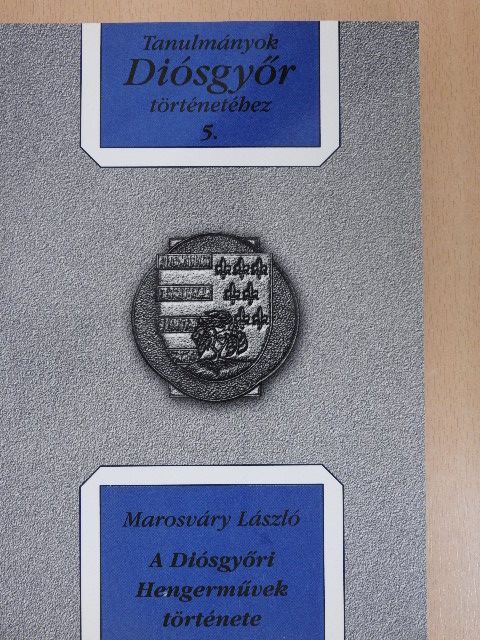 Marosváry László - A Diósgyőri Hengerművek története [antikvár]