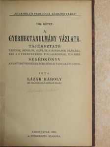 Lázár Károly - A gyermektanulmány vázlata [antikvár]