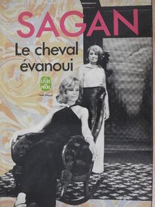 Francoise Sagan - Le cheval évanoui suivi de L'écharde [antikvár]