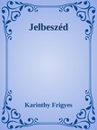 Karinthy Frigyes - Jelbeszéd [eKönyv: epub, mobi]