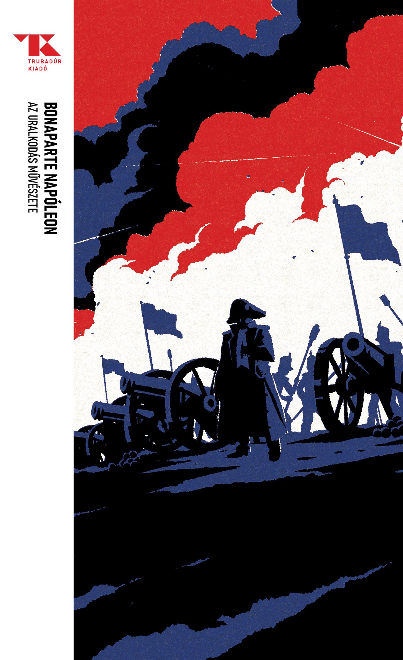 Bonaparte Napoleon - Az uralkodás művészete [eKönyv: epub, mobi]