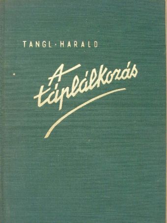 Tangl Harald - A táplálkozás [antikvár]
