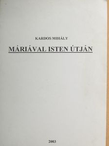 Kardos Mihály - Máriával Isten útján [antikvár]