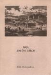 Baja 300 éve város [antikvár]