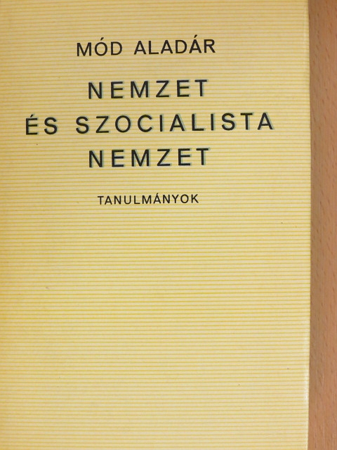 Mód Aladár - Nemzet és szocialista nemzet [antikvár]