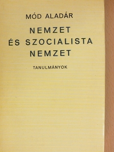 Mód Aladár - Nemzet és szocialista nemzet [antikvár]