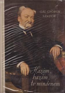 Gál György Sándor - Hazám, hazám, te mindenem [antikvár]