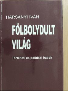 Harsányi Iván - Fölbolydult világ [antikvár]