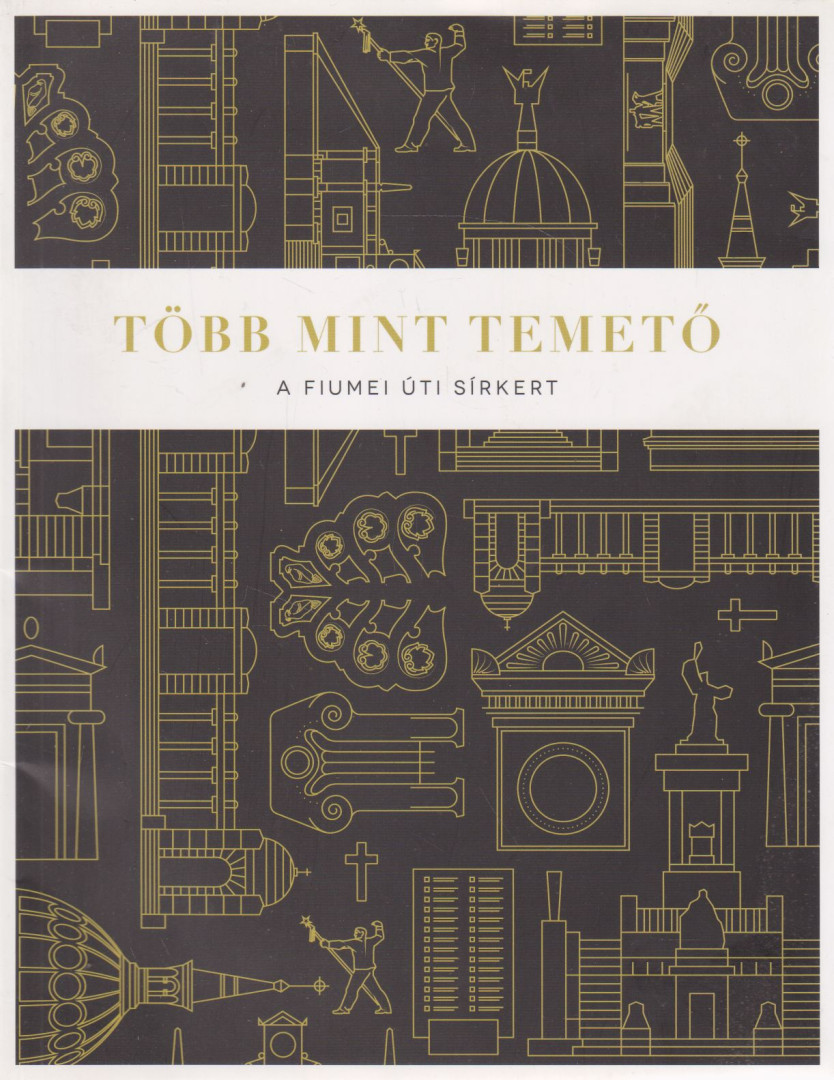 Radnainé Dr. Fogarasi Katalin - Több mint temető - A fiuemi úti sírkert [antikvár]