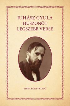 JUHÁSZ GYULA - Juhász Gyula huszonöt legszebb verse