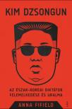Anna Fifield - Kim Dzsongun [eKönyv: epub, mobi]
