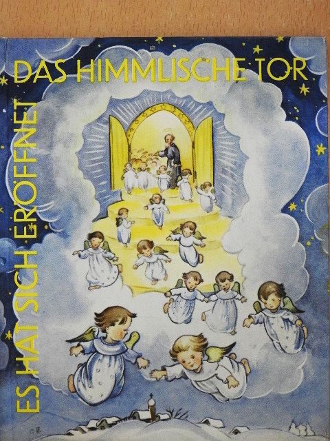 Ilse Schmid - Es hat sich eröffnet das himmlische Tor [antikvár]