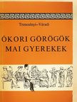 Antalfy Zsuzsa - Ókori görögök, mai gyerekek [antikvár]