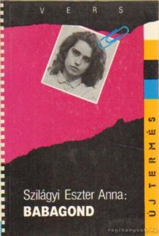 Szilágyi Eszter Anna - Babagond [antikvár]