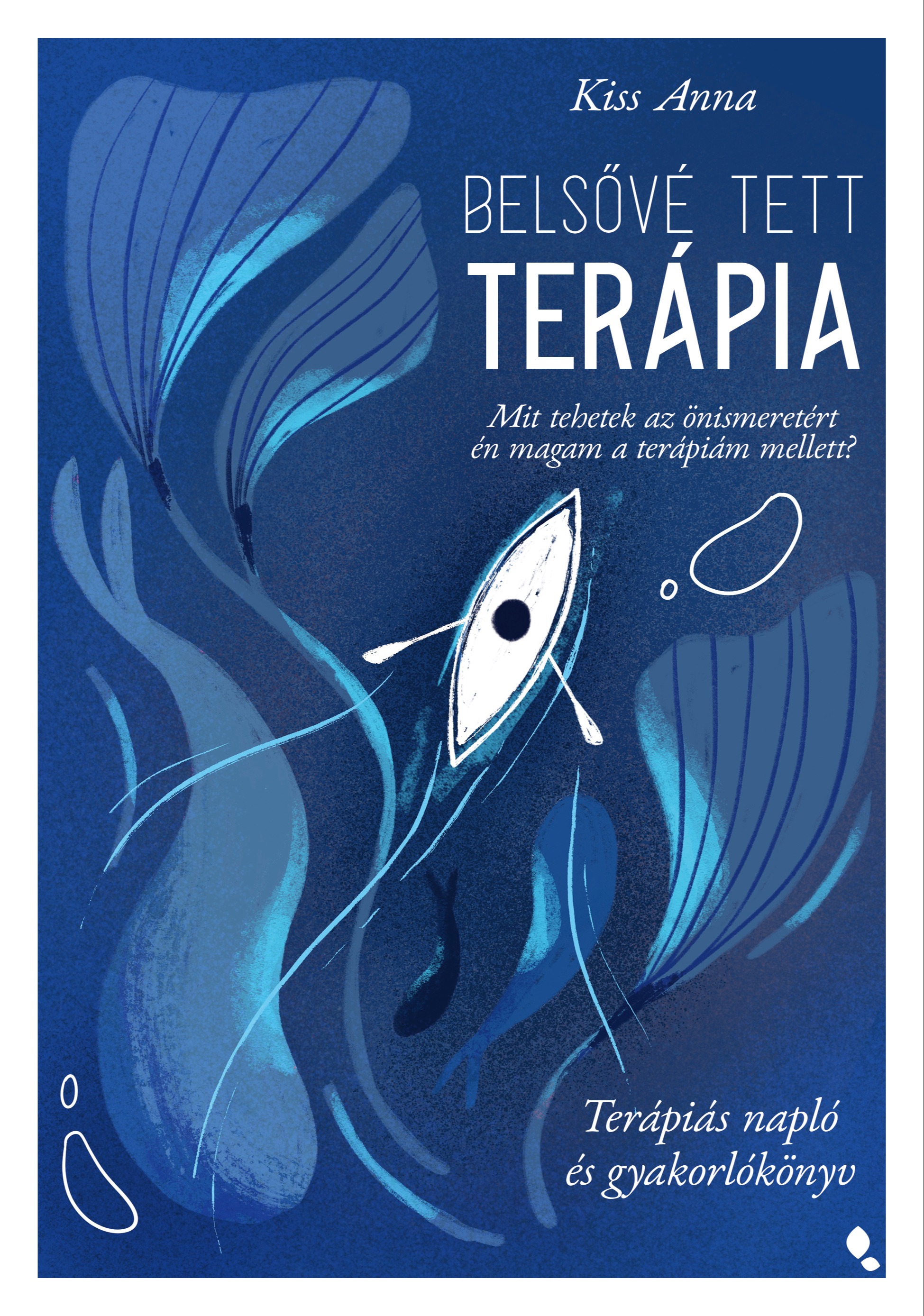 KISS ANNA - Belsővé tett terápia - Terápiás napló és gyakorlókönyv [eKönyv: epub, mobi]