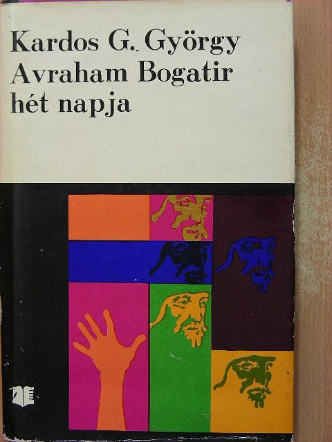 Kardos G. György - Avraham Bogatir hét napja [antikvár]