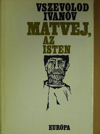 Vszevolod Ivanov - Matvej, az Isten [antikvár]