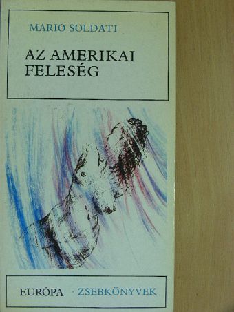 Mario Soldati - Az amerikai feleség [antikvár]