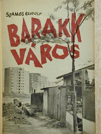 Szamos Rudolf - Barakkváros [antikvár]