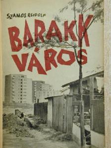 Szamos Rudolf - Barakkváros [antikvár]