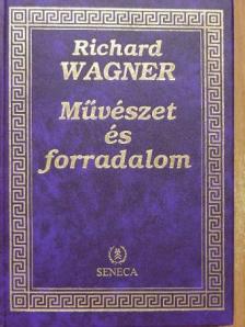 Richard Wagner - Művészet és forradalom [antikvár]
