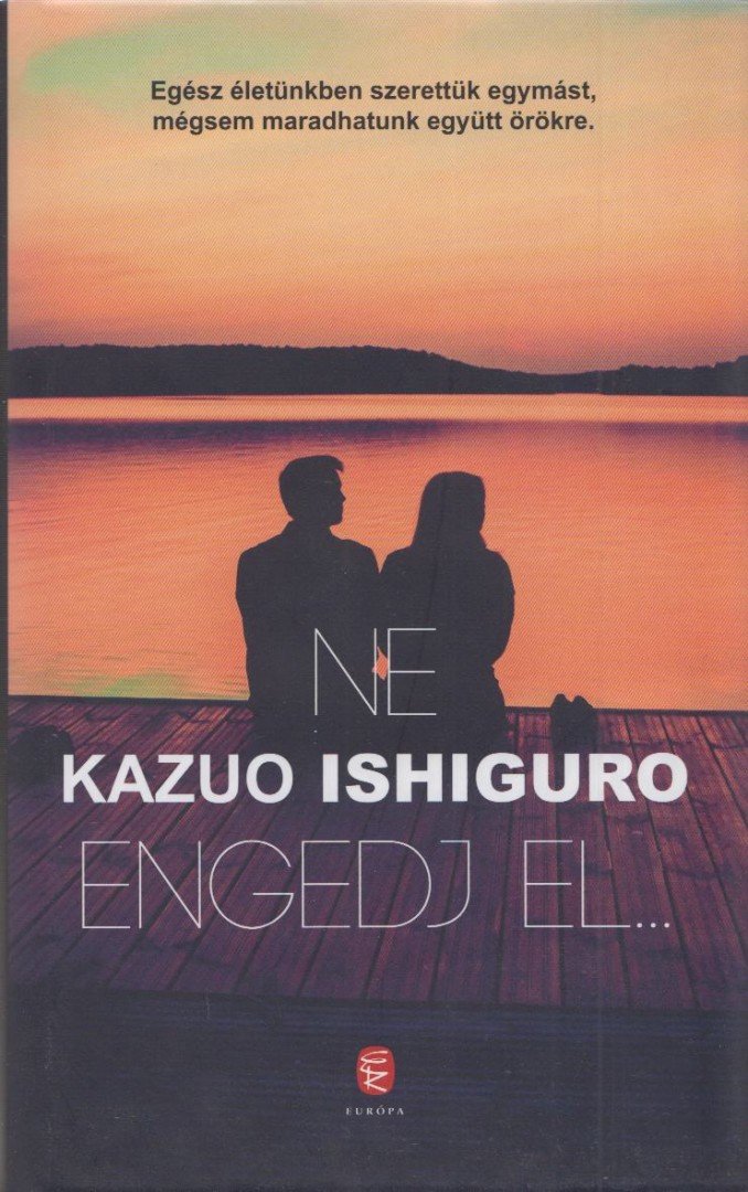 Kazuo Ishiguro - Ne engedj el... [antikvár]
