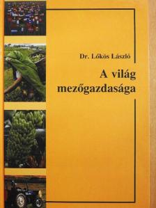 Dr. Lőkös László - A világ mezőgazdasága [antikvár]