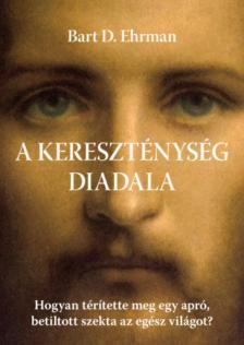 BART D. EHRMAN - A kereszténység diadala [antikvár]