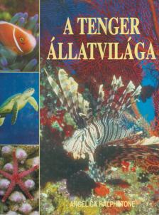 Angelica Ralphstone - A tenger állatvilága [antikvár]