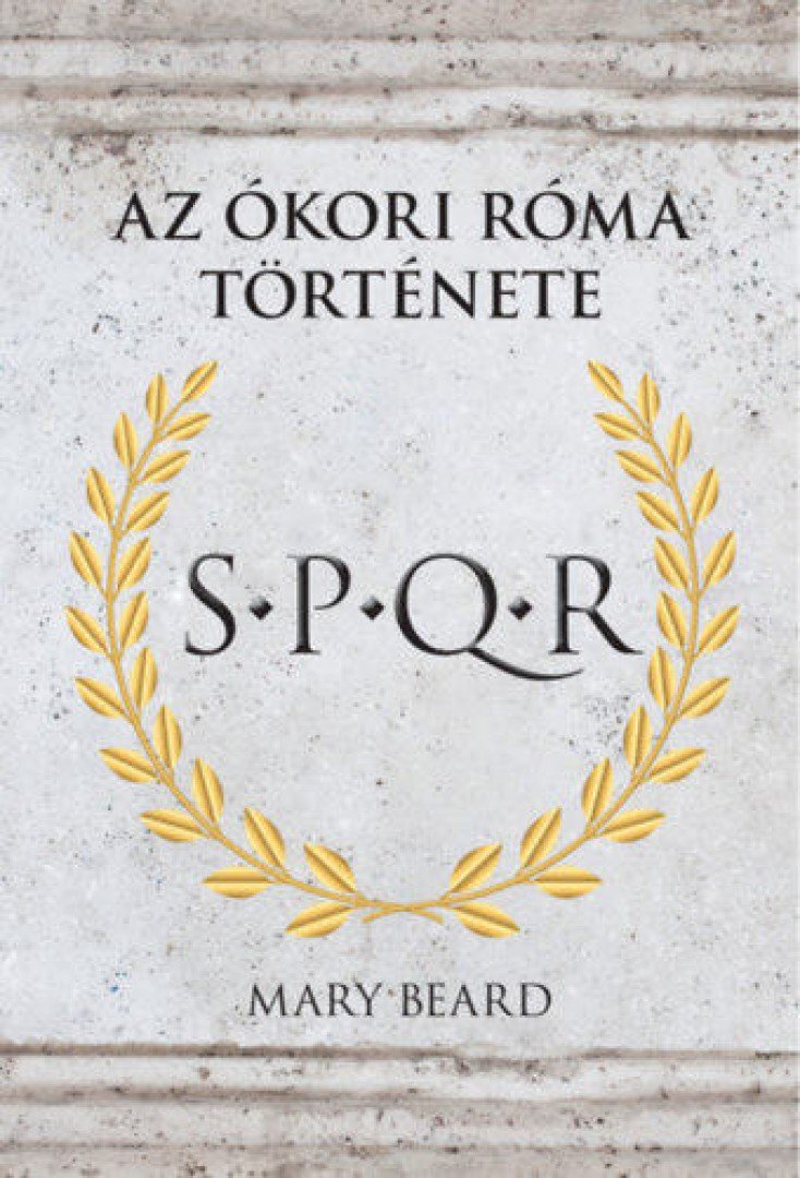 Mary Beard - S.P.Q.R. - Az Ókori Róma története [antikvár]