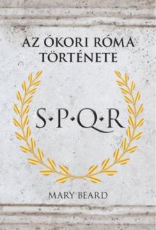Mary Beard - S.P.Q.R. - Az Ókori Róma története [antikvár]