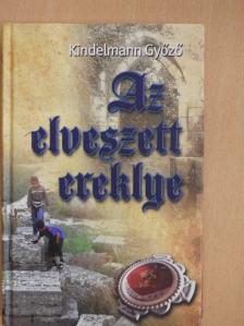 Kindelmann Győző - Az elveszett ereklye [antikvár]