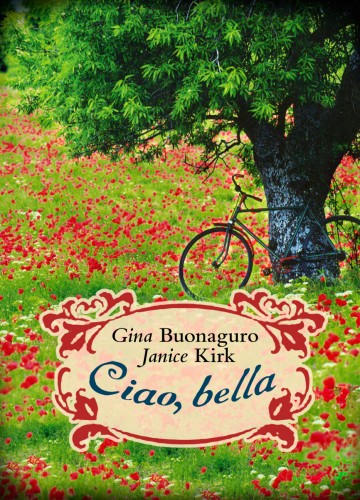 Janice Kirk Gina Buonaguro - - Ciao, bella [eKönyv: epub, mobi]